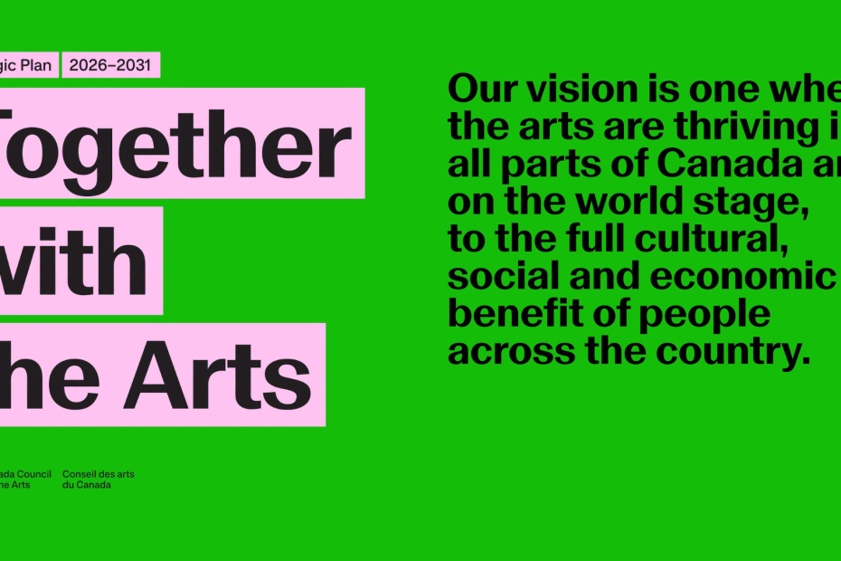 Canada Council for the Arts Strategic Plan 2026–2031 graphic. Features the title Together with the Arts; in pink blocks against a green background, with their vision statement text detailing the cultural, social, and economic benefits of thriving arts across Canada.